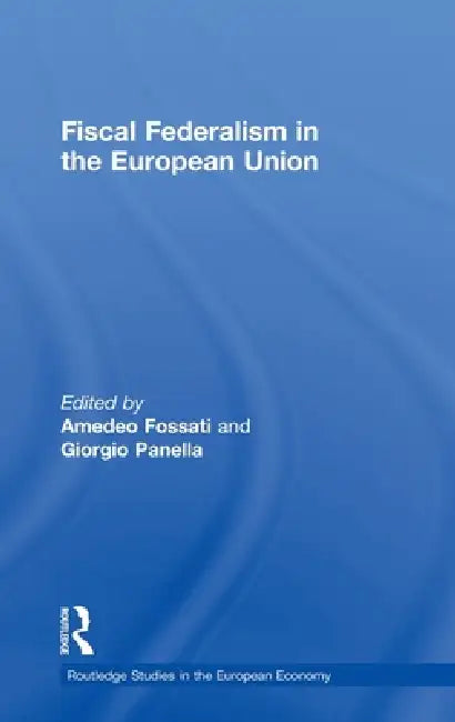 Buy Fiscal Federalism in the European Union (English, Amedeo Fossati | Giorgio Panella) Online at Best Price - BookBajar