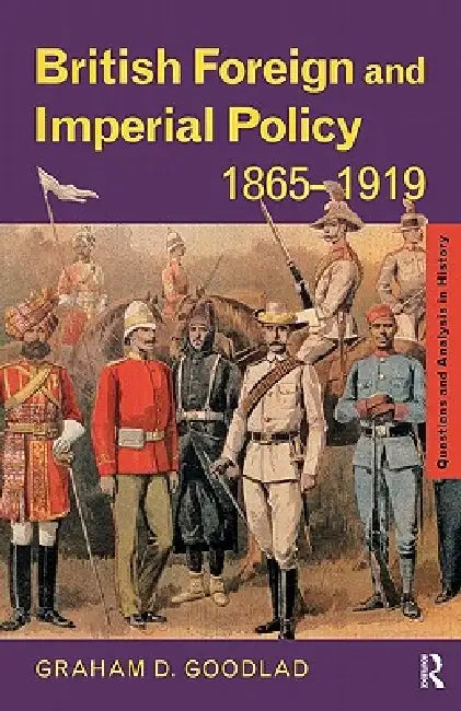 Buy British Foreign and Imperial Policy 1865-1919 (English, Graham Goodlad) Online at Best Price - BookBajar