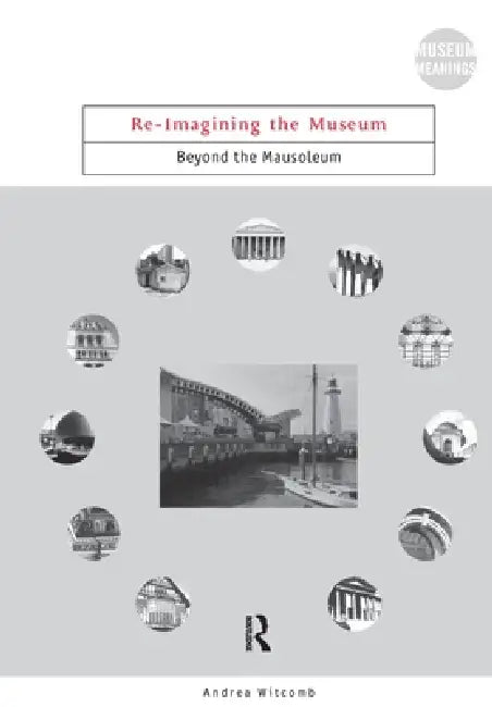 Buy Re-Imagining the Museum (English, Andrea Witcomb) Online at Best Price - BookBajar