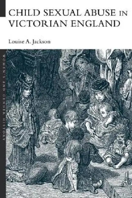 Buy Child Sexual Abuse in Victorian England (English, Louise A. Jackson) Online at Best Price - BookBajar