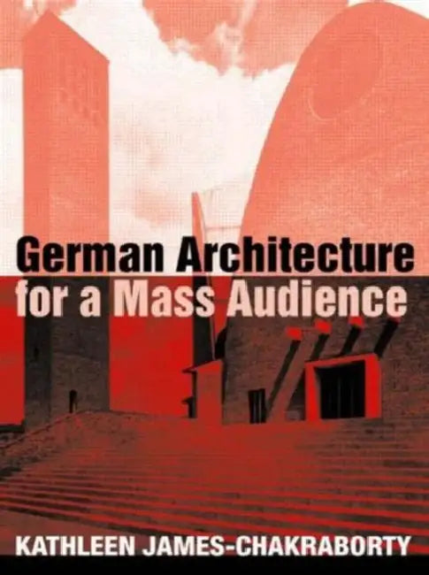 Buy German Architecture for a Mass Audience (English, Kathleen James-Chakraborty) Online at Best Price - BookBajar