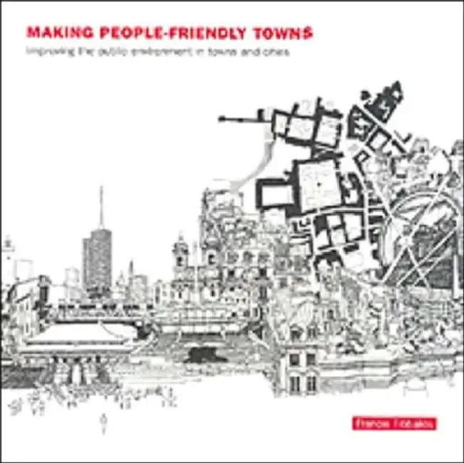 Buy Making People-Friendly Towns (English, Francis Tibbalds) Online at Best Price - BookBajar