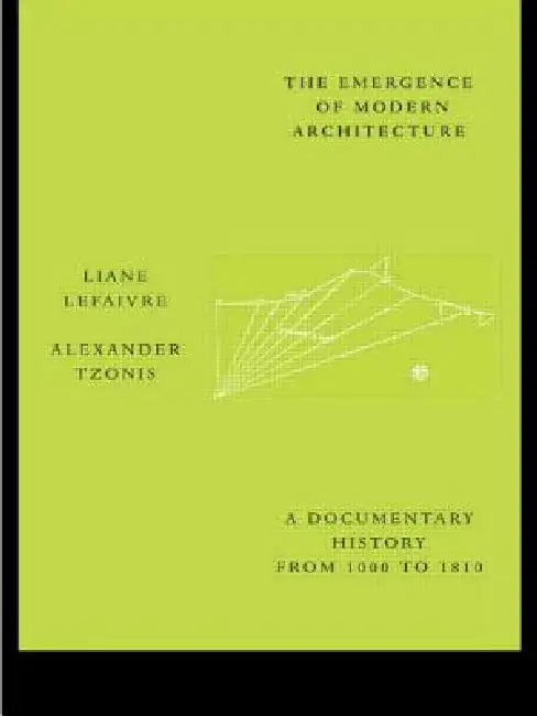 The Emergence of Modern Architecture (English, Liane Lefaivre | Alexander Tzonis) - Image 1 - BookBajar