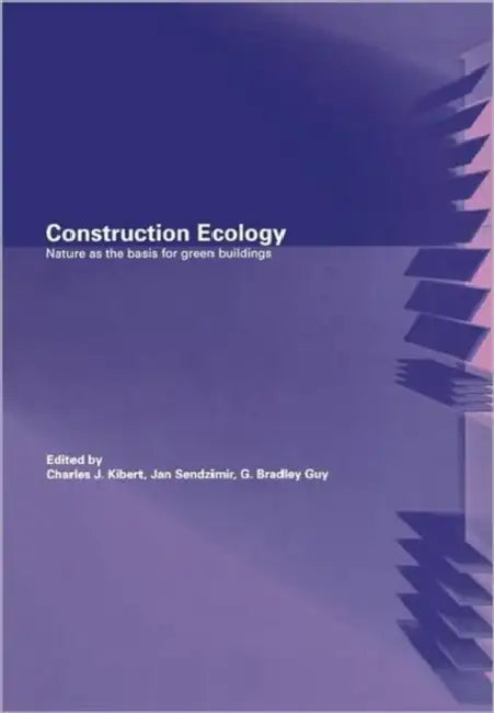 Buy Construction Ecology (English, Charles J. Kibert | Jan Sendzimir | G. Bradley Guy) Online at Best Price - BookBajar