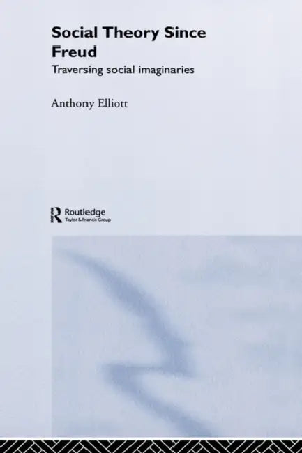 Buy Social Theory Since Freud (English, Anthony Elliott) Online at Best Price - BookBajar