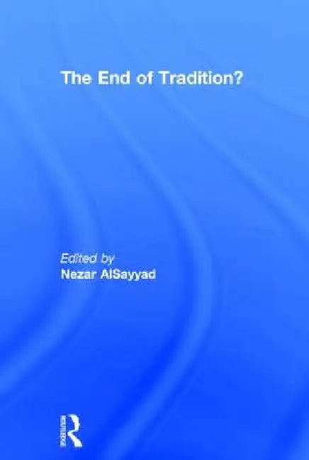 Buy The End of Tradition? (English, Nezar Alsayyad) Online at Best Price - BookBajar