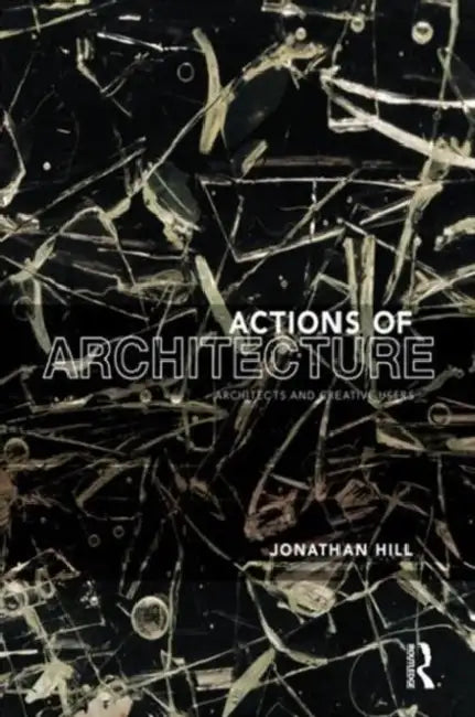 Buy Actions of Architecture (English, Jonathan Hill) Online at Best Price - BookBajar