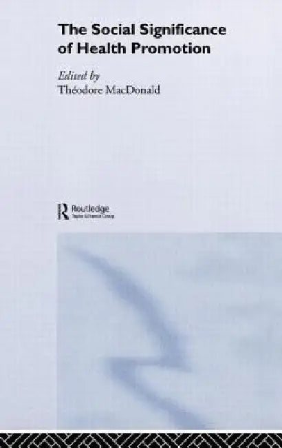 Buy The Social Significance of Health Promotion (English, Theodore Macdonald) Online at Best Price - BookBajar