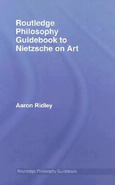 Routledge Philosophy Guidebook to Nietzsche on Art (English, Aaron Ridley) - Image 1 - BookBajar