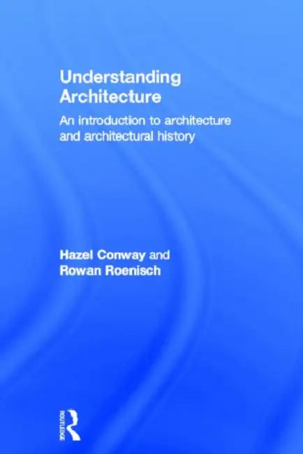 Buy Understanding Architecture (English, Hazel Conway | Rowan Roenisch) Online at Best Price - BookBajar