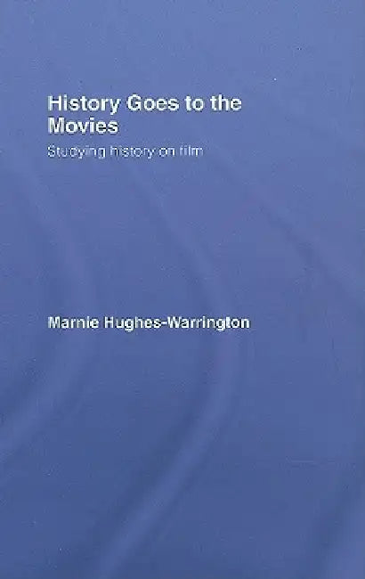 Buy History Goes to the Movies (English, Marnie Hughes-Warrington) Online at Best Price - BookBajar