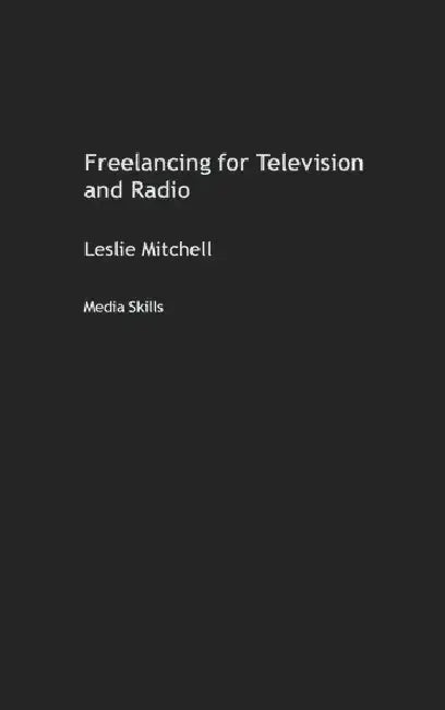 Freelancing for Television and Radio (English, Mitchell Leslie) - Image 1 - BookBajar
