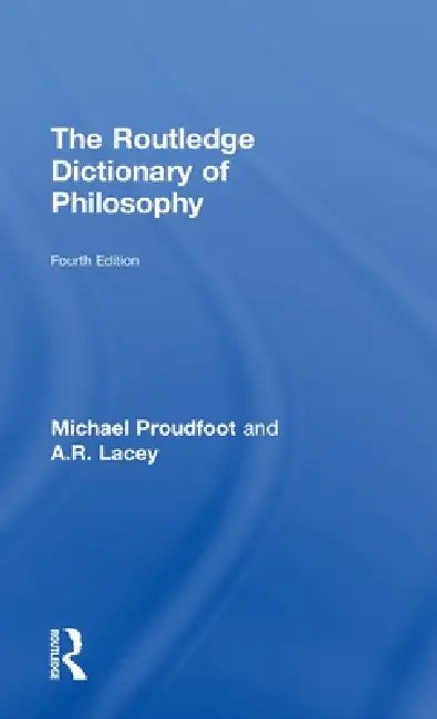 Buy The Routledge Dictionary of Philosophy (English, Michael Proudfoot | A. R. Lacey) Online at Best Price - BookBajar