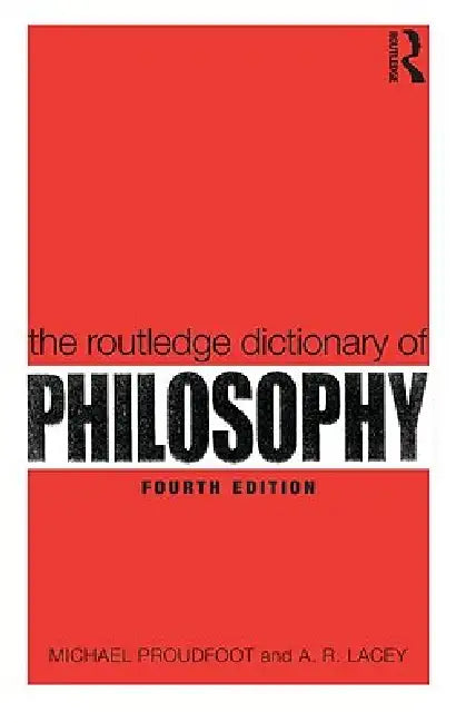 Buy The Routledge Dictionary of Philosophy (English, Michael Proudfoot | A. R. Lacey) Online at Best Price - BookBajar