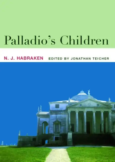 Buy Palladio's Children (English, N. J. Habraken | Jonathan Teicher) Online at Best Price - BookBajar