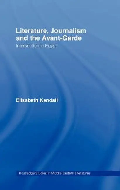 Buy Literature, Journalism and the Avant-Garde (English, Elisabeth Kendall) Online at Best Price - BookBajar