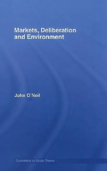 Markets, Deliberation and Environment (English, John O'Neill) - Image 1 - BookBajar