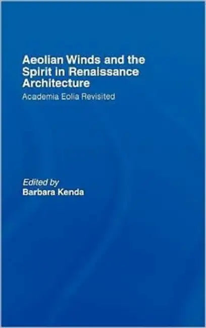 Buy Aeolian Winds and the Spirit in Renaissance Architecture (English, Barbara Kenda) Online at Best Price - BookBajar