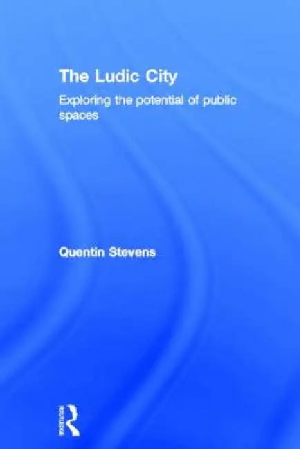 The Ludic City (English, Quentin Stevens) - Image 1 - BookBajar