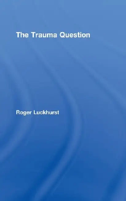 Buy The Trauma Question (English, Roger Luckhurst) Online at Best Price - BookBajar