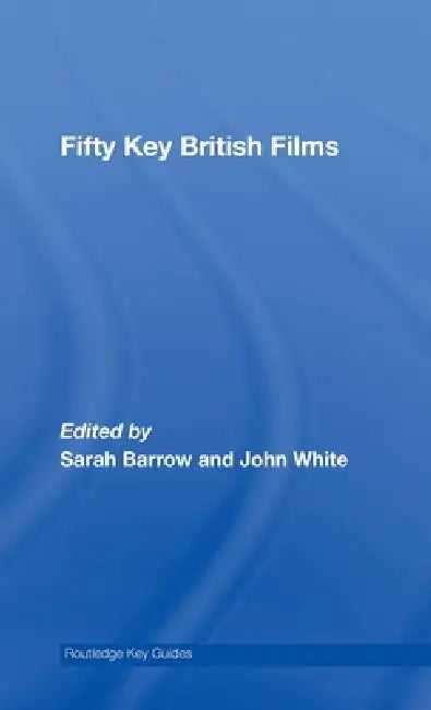 Buy Fifty Key British Films (English, Sarah Barrow | John White) Online at Best Price - BookBajar