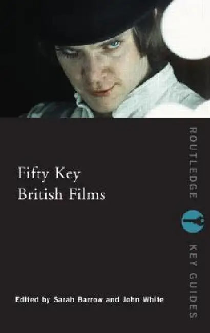 Buy Fifty Key British Films (English, Sarah Barrow | John White) Online at Best Price - BookBajar