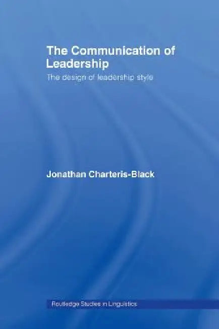 The Communication of Leadership (English, Jonathan Charteris-Black) - Image 1 - BookBajar