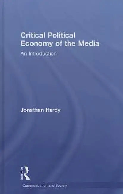 Buy Critical Political Economy of the Media (English, Jonathan Hardy) Online at Best Price - BookBajar