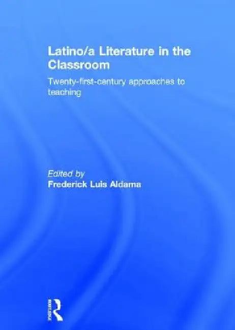 Buy Latino/A Literature in the Classroom (English, Frederick Luis Aldama) Online at Best Price - BookBajar