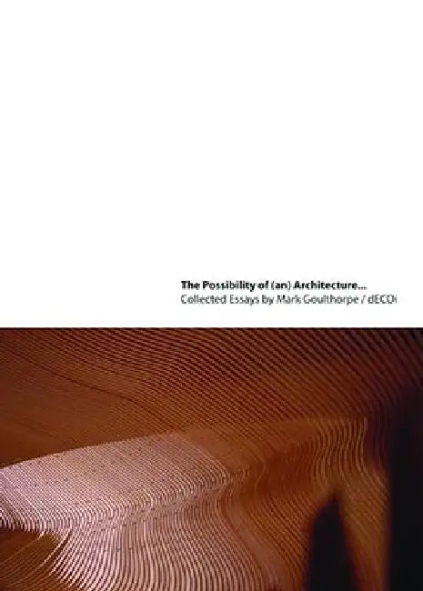 Buy The Possibility of (An) Architecture (English, Mark Goulthorpe) Online at Best Price - BookBajar