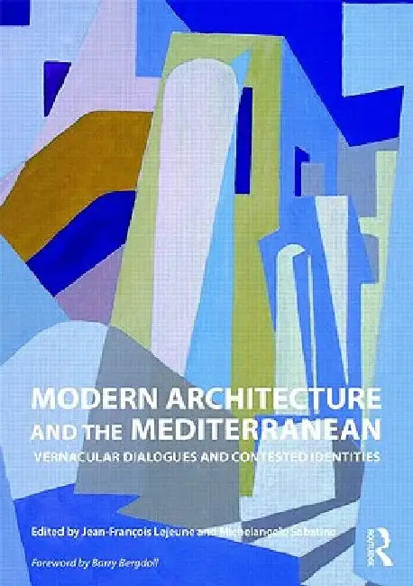 Buy Modern Architecture and the Mediterranean (English, Jean-Francois LeJeune | Michelangelo Sabatino) Online at Best Price - BookBajar