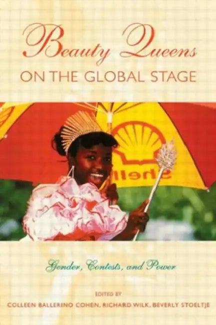 Buy Beauty Queens on the Global Stage (English, Colleen Ballerino Cohen | Richard Wilk | Beverly Stoeltje) Online at Best Price - BookBajar
