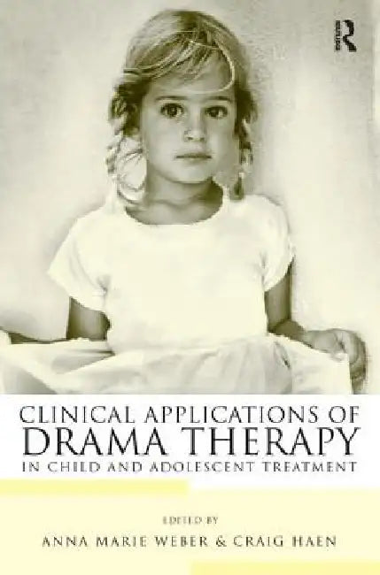 Buy Clinical Applications of Drama Therapy in Child and Adolescent Treatment (English, Anna Marie Weber | Craig Haen) Online at Best Price - BookBajar