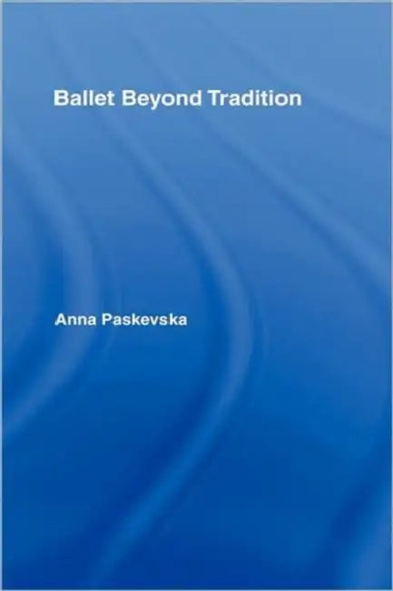 Buy Ballet Beyond Tradition (English, Anna Paskevska) Online at Best Price - BookBajar