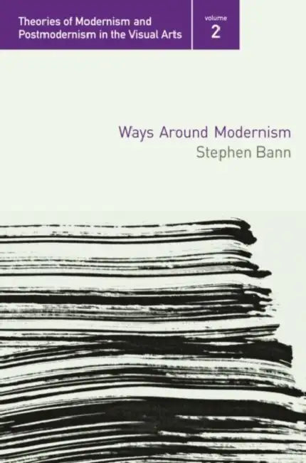 Buy Ways Around Modernism (English, Bann Stephen) Online at Best Price - BookBajar