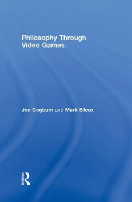 Buy Philosophy Through Video Games (English, Jon Cogburn | Mark Silcox) Online at Best Price - BookBajar