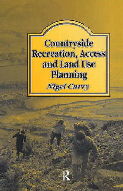 Buy Countryside Recreation, Access and Land Use Planning (English, N. R. Curry | N. Curry) Online at Best Price - BookBajar