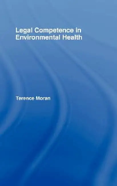 Buy Legal Competence in Environmental Health (English, Terence Moran) Online at Best Price - BookBajar
