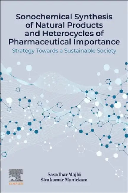 Sonochemical Synthesis of Natural Products and Heterocycles of Pharmaceutical Importance (English, Sasadhar Majhi | Sivakumar Manickam) - Image 1 - BookBajar