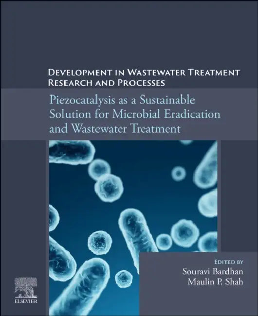 Piezocatalysis as a Sustainable Solution for Microbial Eradication and Wastewater Treatment (English, Souravi Bardhan | Maulin P. Shah) - Image 1 - BookBajar