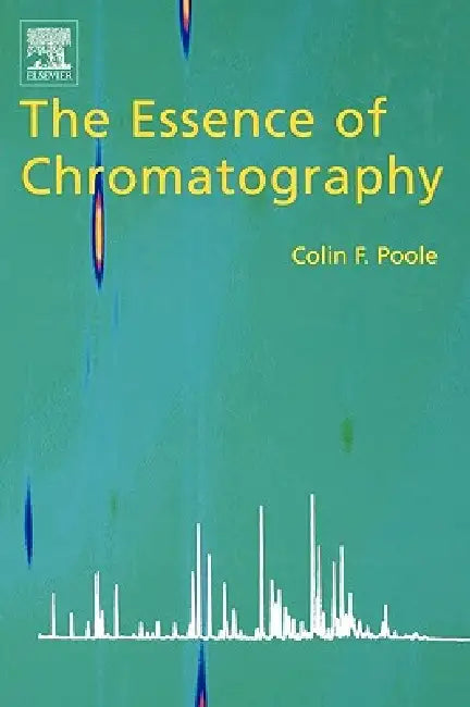 Buy The Essence of Chromatography (English, Colin F. Poole) Online at Best Price - BookBajar
