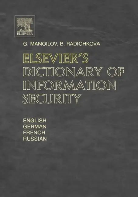 Buy Elsevier's Dictionary of Information Security (English, G. Manoilov | B. Radichkova) Online at Best Price - BookBajar