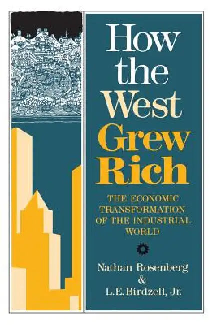 Buy How the West Grew Rich (English, Nathan Rosenberg | Le Birdzell) Online at Best Price - BookBajar