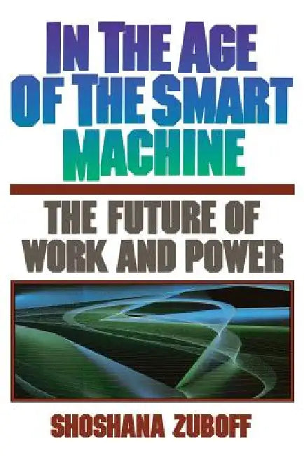 Buy In the Age of the Smart Machine (English, Shoshana Zuboff) Online at Best Price - BookBajar