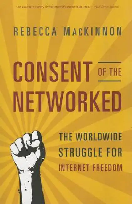 Buy Consent of the Networked (English, Rebecca MacKinnon) Online at Best Price - BookBajar