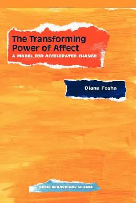 Buy The Transforming Power Of Affect (English, Diana Fosha) Online at Best Price - BookBajar