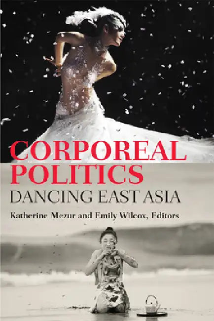 Buy Corporeal Politics (English, Katherine Mezur | Emily Wilcox) Online at Best Price - BookBajar
