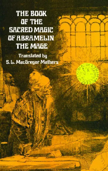 Buy The Book of the Sacred Magic of Abramelin the Mage (English, S. L. MacGregor Mathers) Online at Best Price - BookBajar