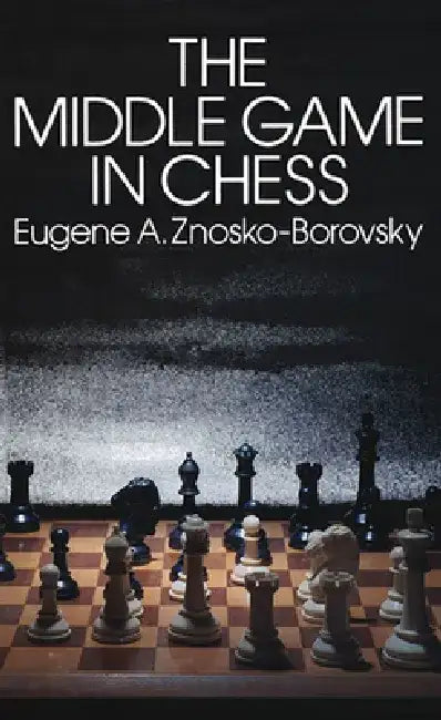 Buy The Middle Game in Chess (English, Eugene Znosko-Borovsky) Online at Best Price - BookBajar