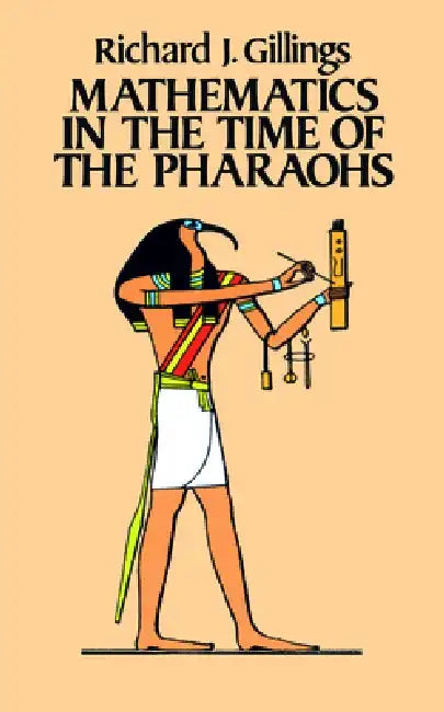 Buy Mathematics in the Time of the Pharaohs (English, Richard J. Gillings) Online at Best Price - BookBajar